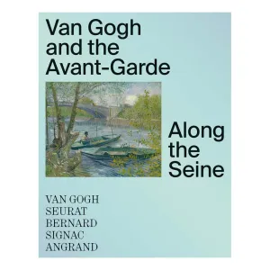 Van Gogh and the Avant-Garde: Along the Seine